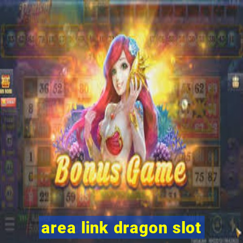 area link dragon slot