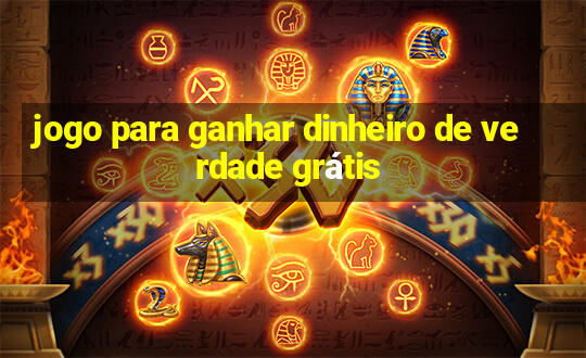 jogo para ganhar dinheiro de verdade grátis