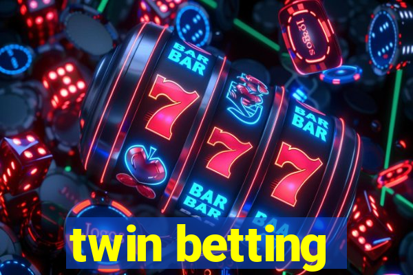 twin betting