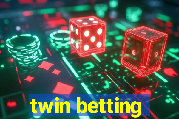 twin betting