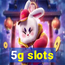 5g slots