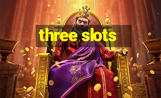 three slots