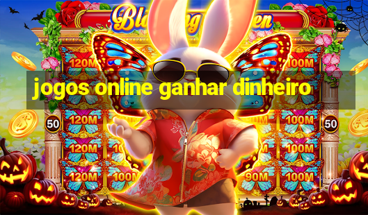 jogos online ganhar dinheiro