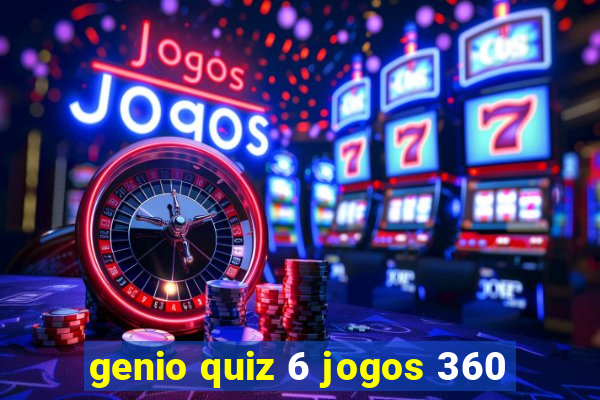 genio quiz 6 jogos 360