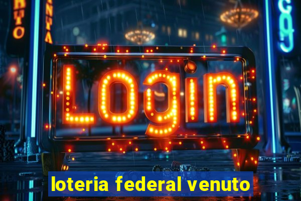 loteria federal venuto