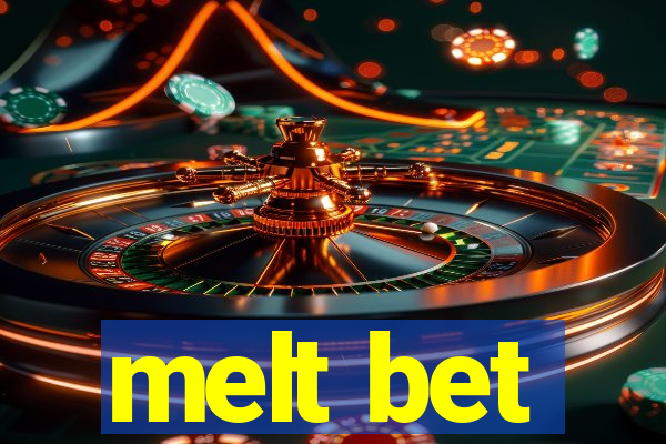 melt bet