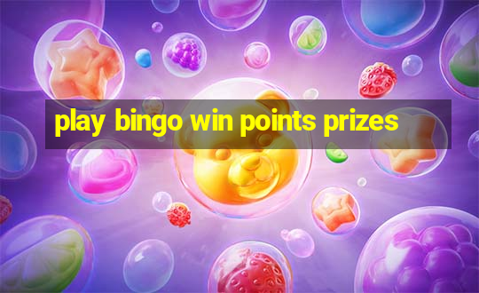 play bingo win points prizes