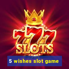 5 wishes slot game