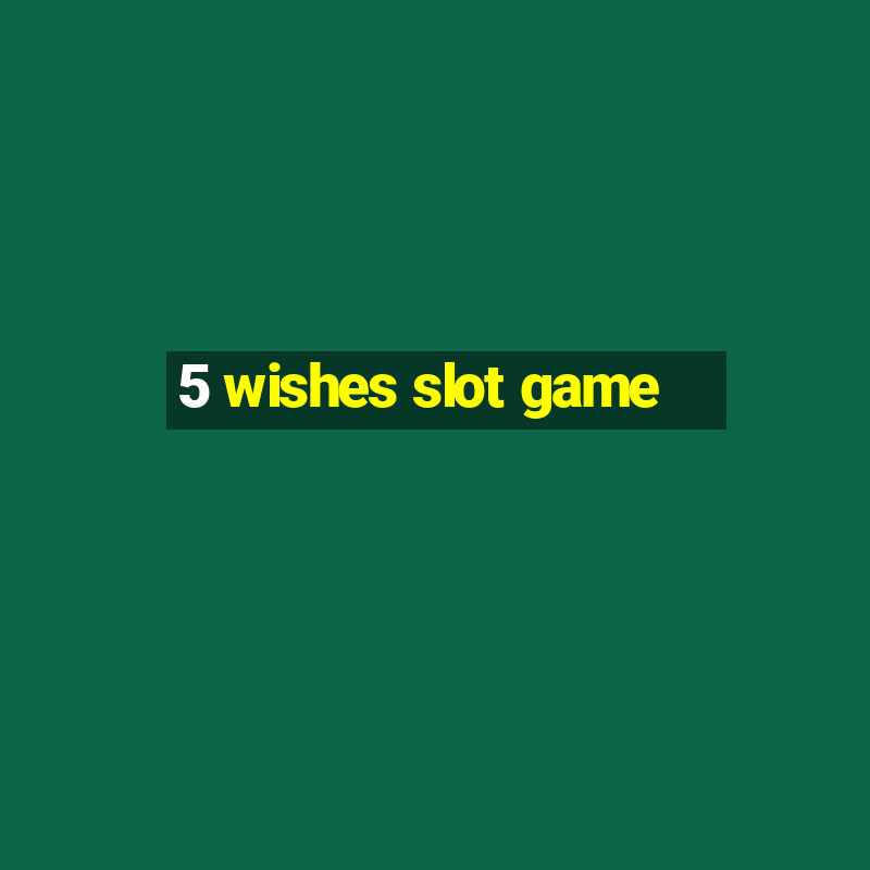 5 wishes slot game