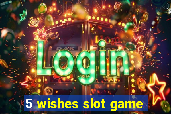 5 wishes slot game