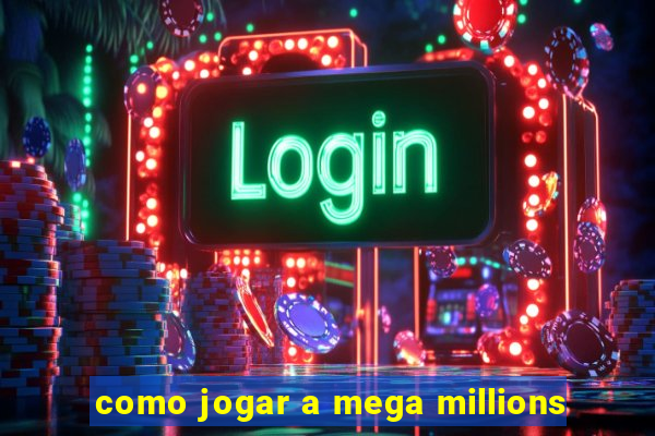 como jogar a mega millions