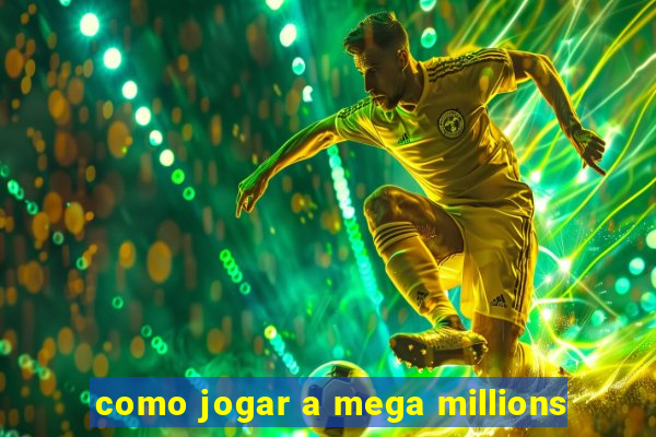 como jogar a mega millions