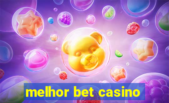 melhor bet casino