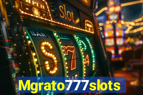 Mgrato777slots