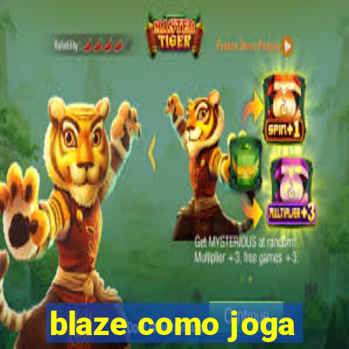 blaze como joga