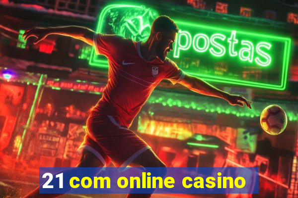 21 com online casino