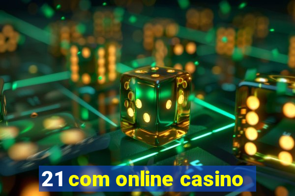 21 com online casino