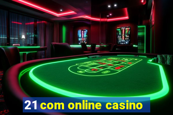 21 com online casino