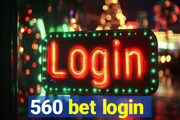 560 bet login