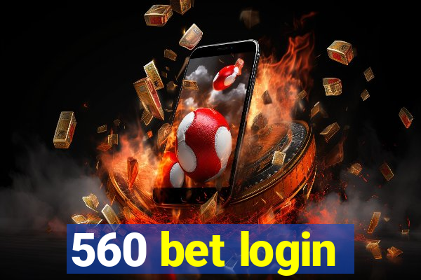 560 bet login