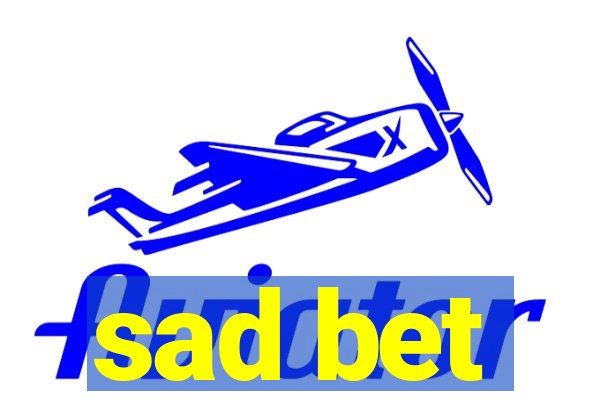 sad bet