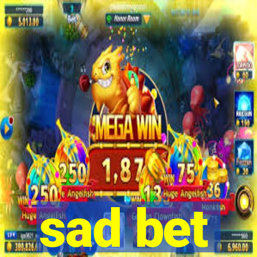 sad bet