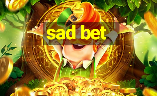 sad bet