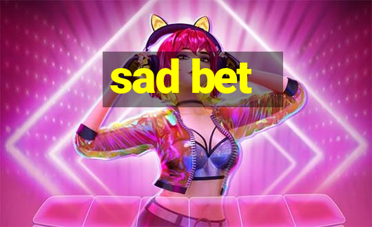 sad bet