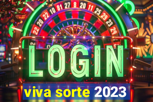 viva sorte 2023