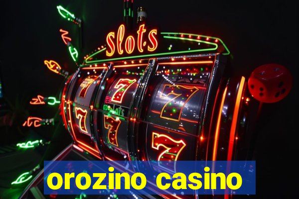 orozino casino