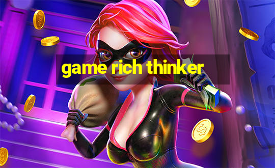 game rich thinker