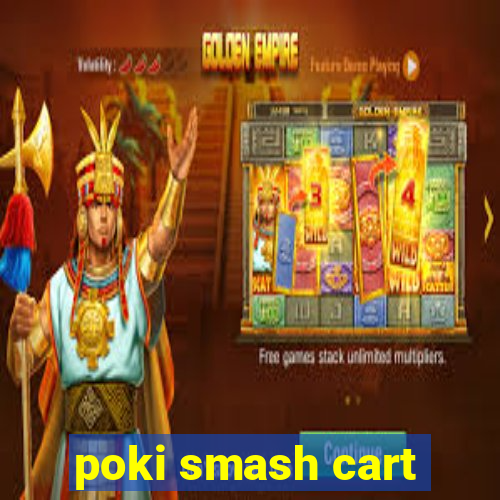 poki smash cart