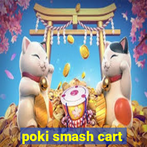 poki smash cart