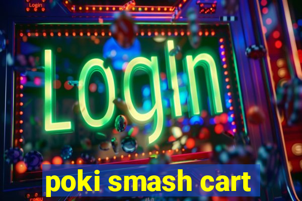 poki smash cart