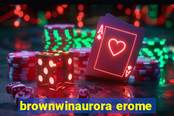 brownwinaurora erome