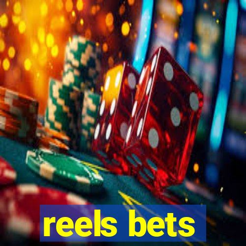 reels bets