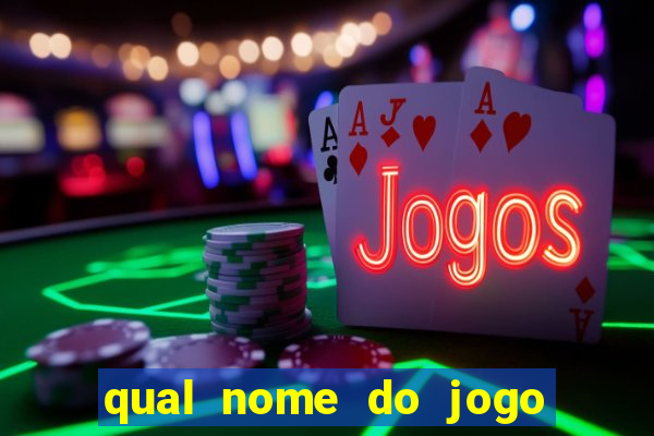 qual nome do jogo do tigrinho