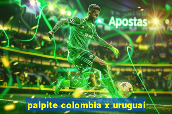 palpite colombia x uruguai