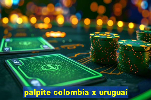 palpite colombia x uruguai