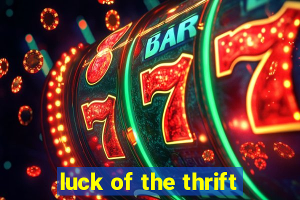 luck of the thrift