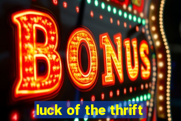 luck of the thrift