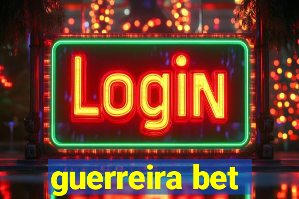 guerreira bet