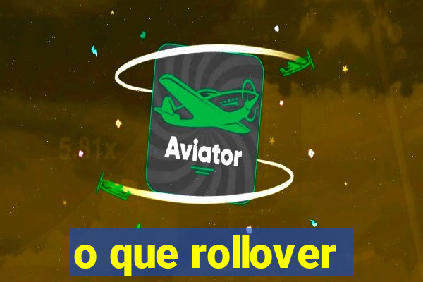 o que rollover