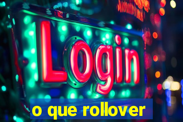 o que rollover