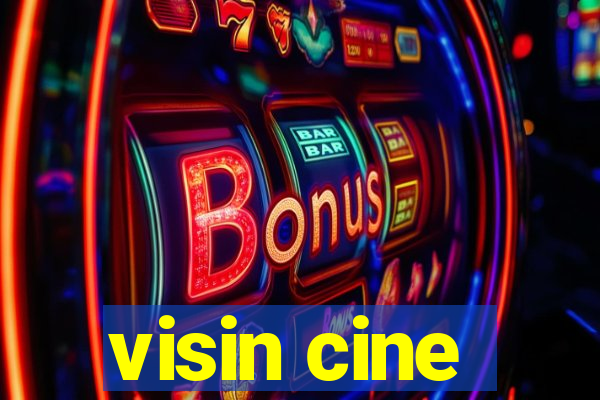 visin cine