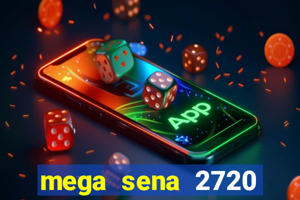 mega sena 2720 giga sena