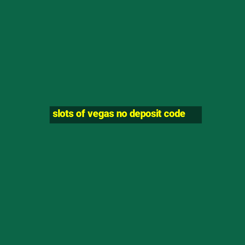 slots of vegas no deposit code