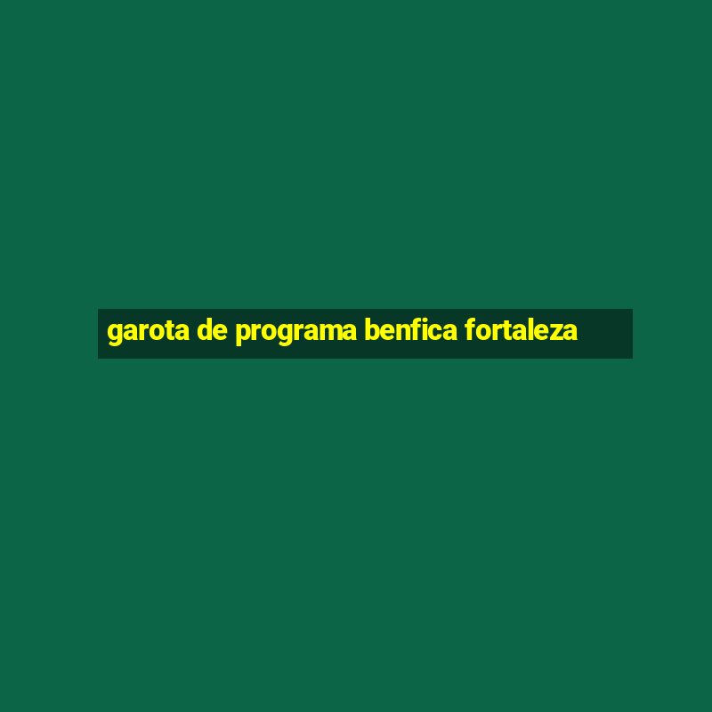 garota de programa benfica fortaleza