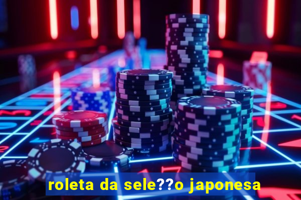 roleta da sele??o japonesa