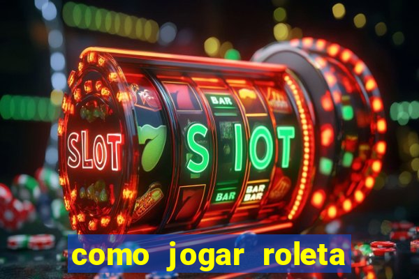 como jogar roleta ao vivo